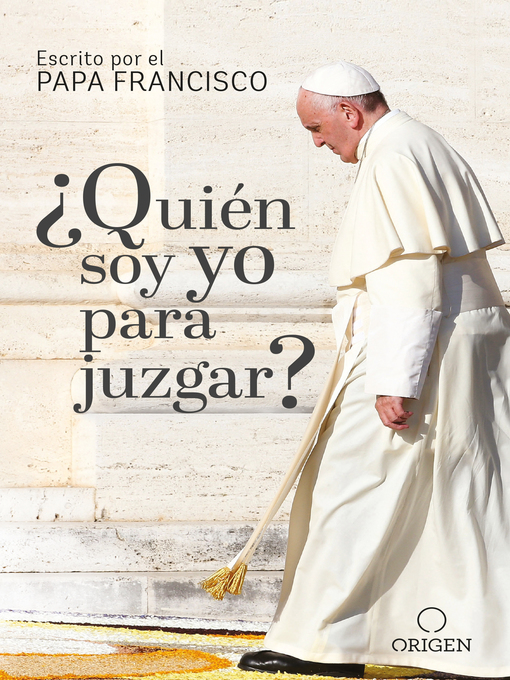 Title details for ¿Quién soy yo para juzgar? by Papa Francisco - Available